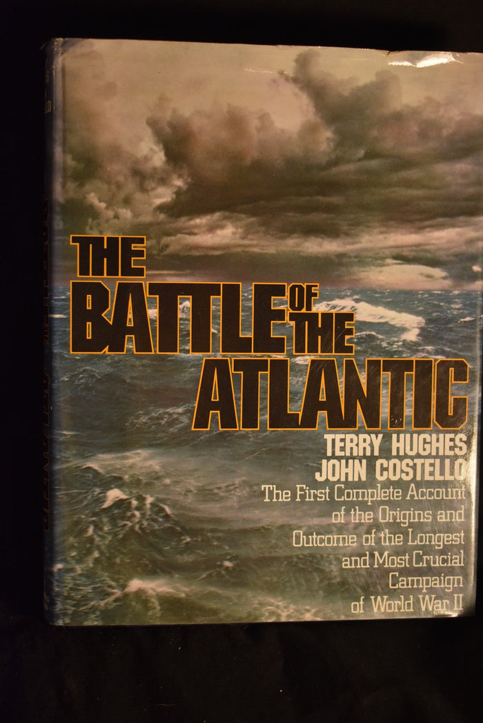 The Battle of the Atlantic: the First Complete Account of the Origins and Outcome of the longest and Most Crucial Campaign of World War II