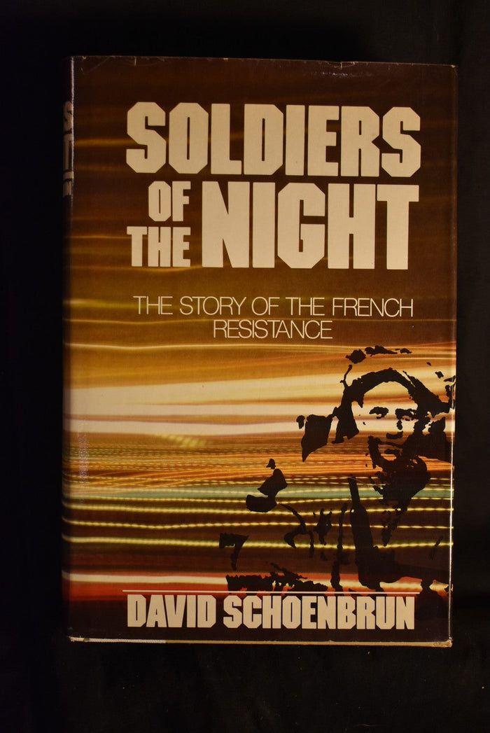 Soldiers of The Night: The Story of the French Resistance