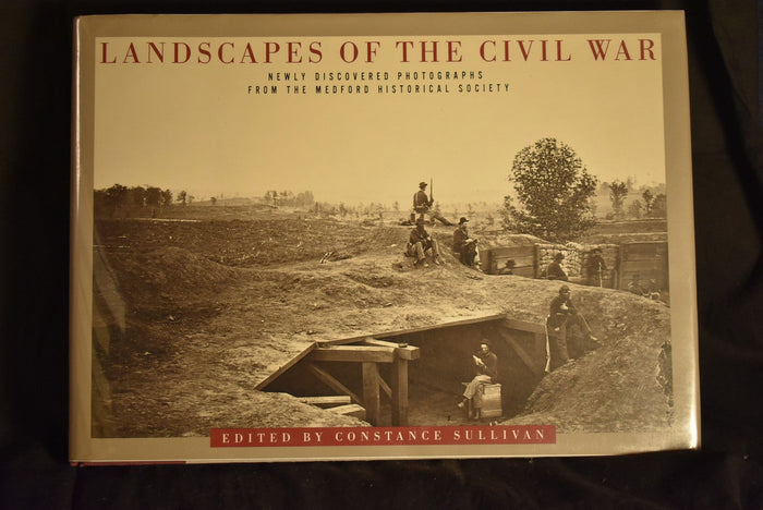 Landscapes of the Civil War: Newly Discovered Photographs From the Medford Historical Society