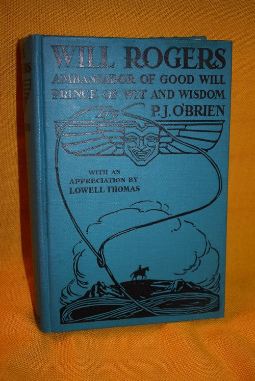 Will Rogers : Ambassador of Good Will, Prince of Wit and Wisdom