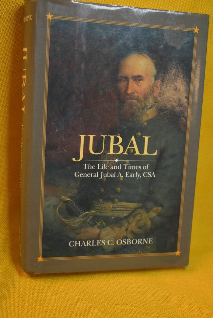 Jubal : The Life and Times ot General Jubal A. Early, CSA