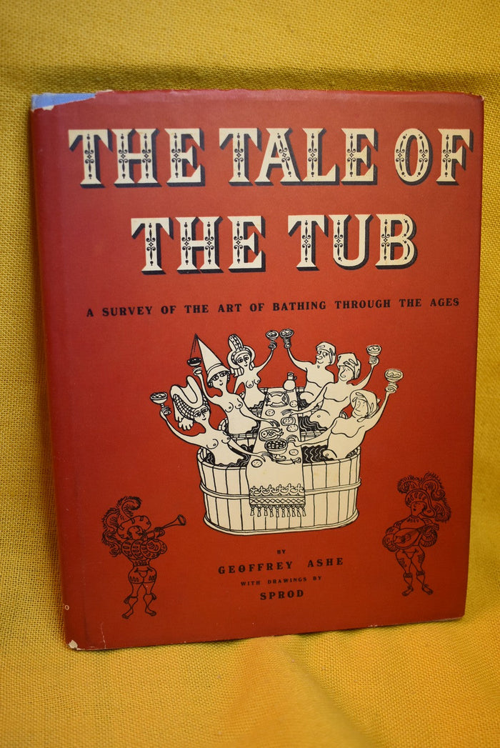 The Tale of The Tub : A Survey of the Art of Bathing Through the Ages.