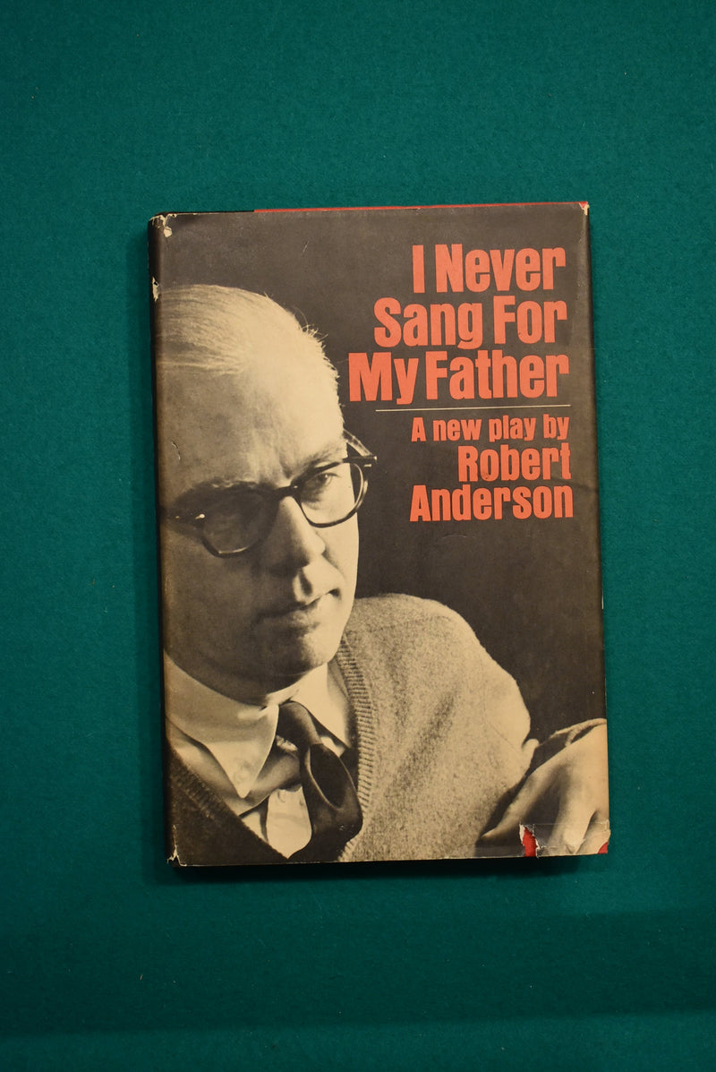 I Never Sang for my Father: A New Play by Robert Anderson