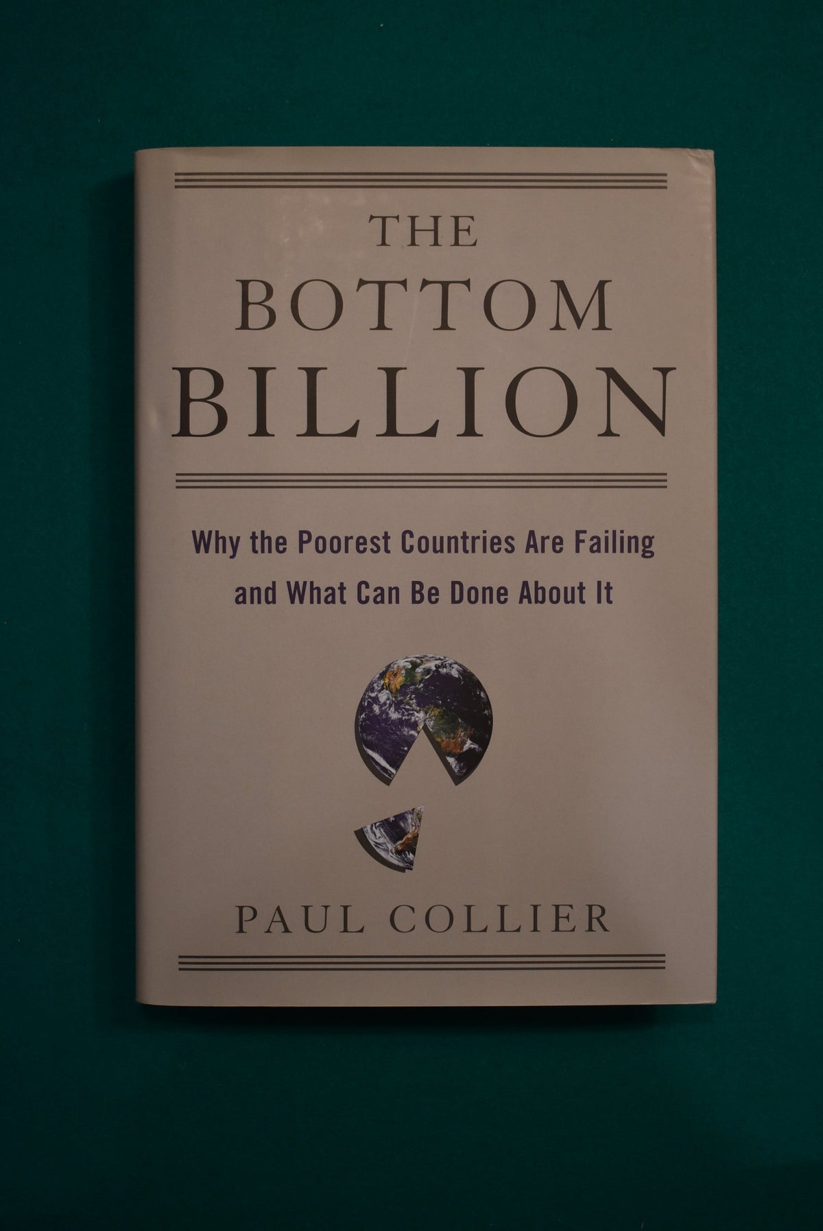 The Bottom Billion: Why the Poorest Countries are Failing and What Can Be Done About It