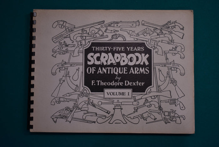 Thirty-Five Years Scrapbook of Antique Arms