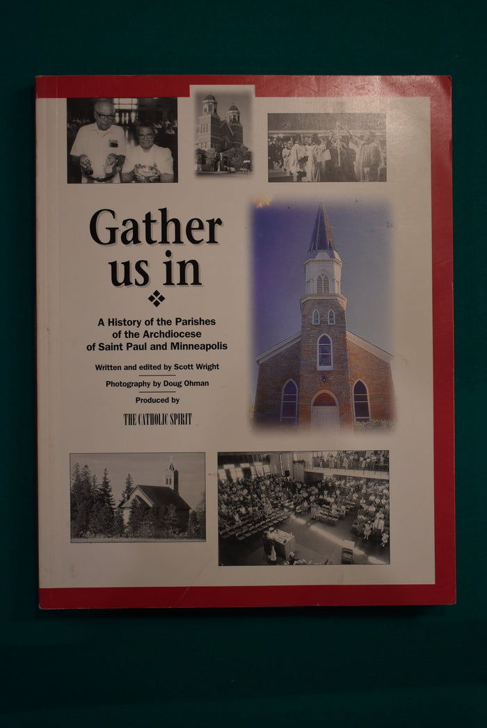 Gather us In: A History of the Parishes of the Archdiocese of Saint Paul and Minneapolis