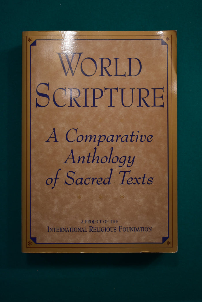 World Scripture: A Comparative Anthology of Sacred Texts