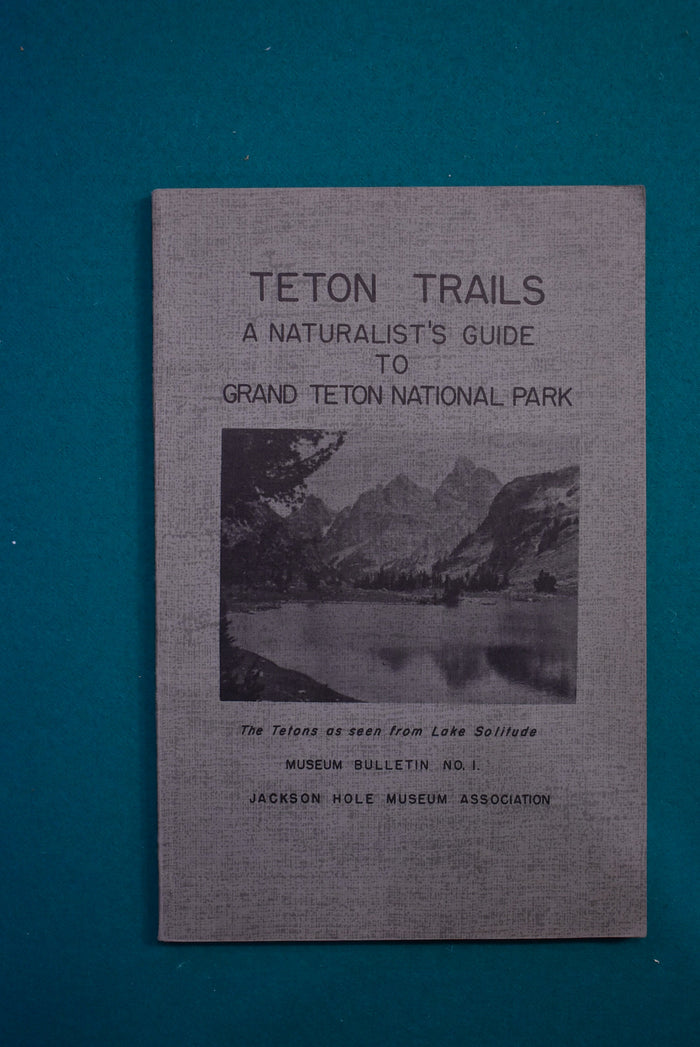 Teton Trails: A Naturalist's Guide to Grant Teton National Park