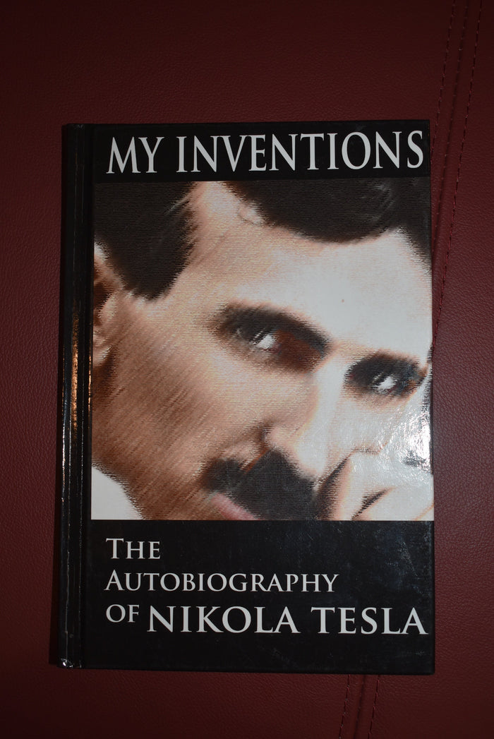 My Inventions: The Autobiography of Nikola Tesla