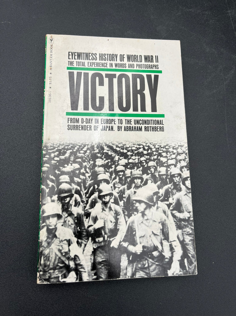 Victory : From D-Day in Europe to the Unconditional Surrender of Japan