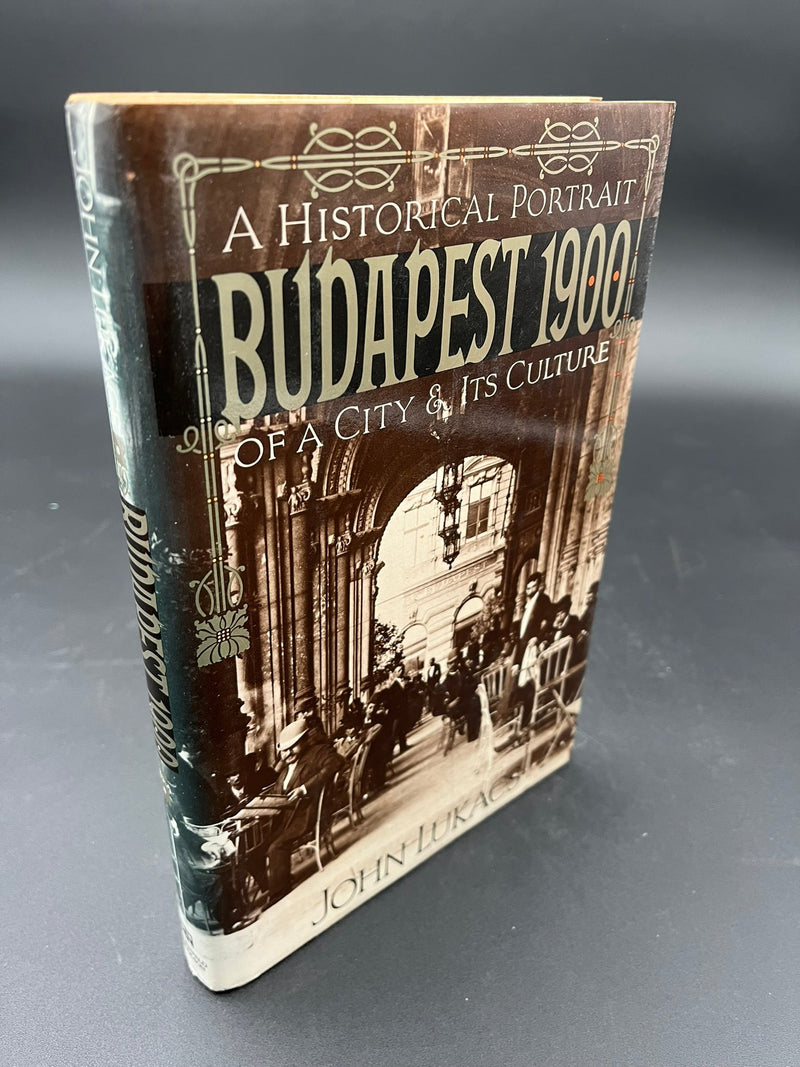 Budapest 1900 : A Historical Portrait of a City & Its Culture