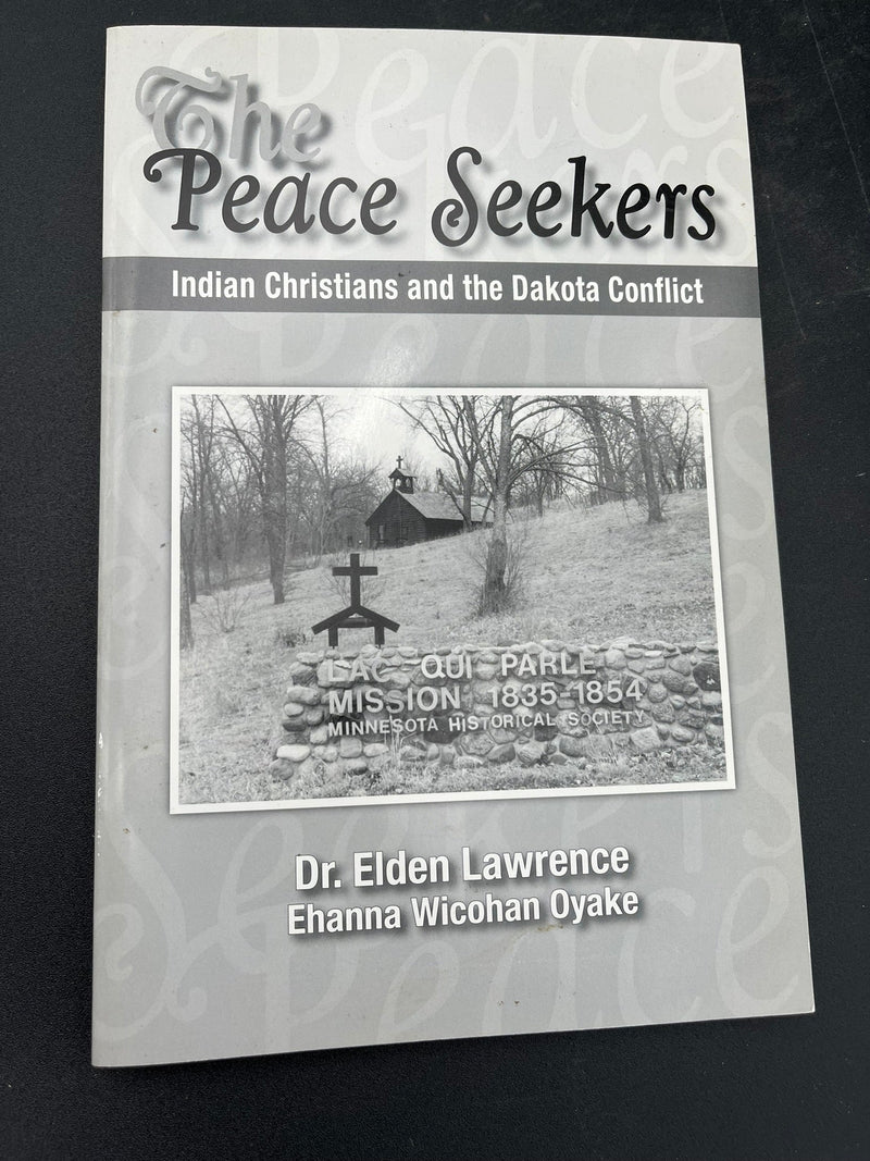 The Peace Seekers : Indian Christians and the Dakota Conflict