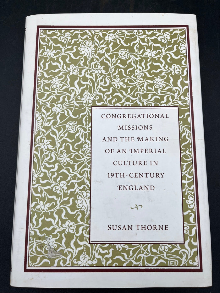 Congregational Missions and the Making of an Imperial Culture in Nineteenth-century England