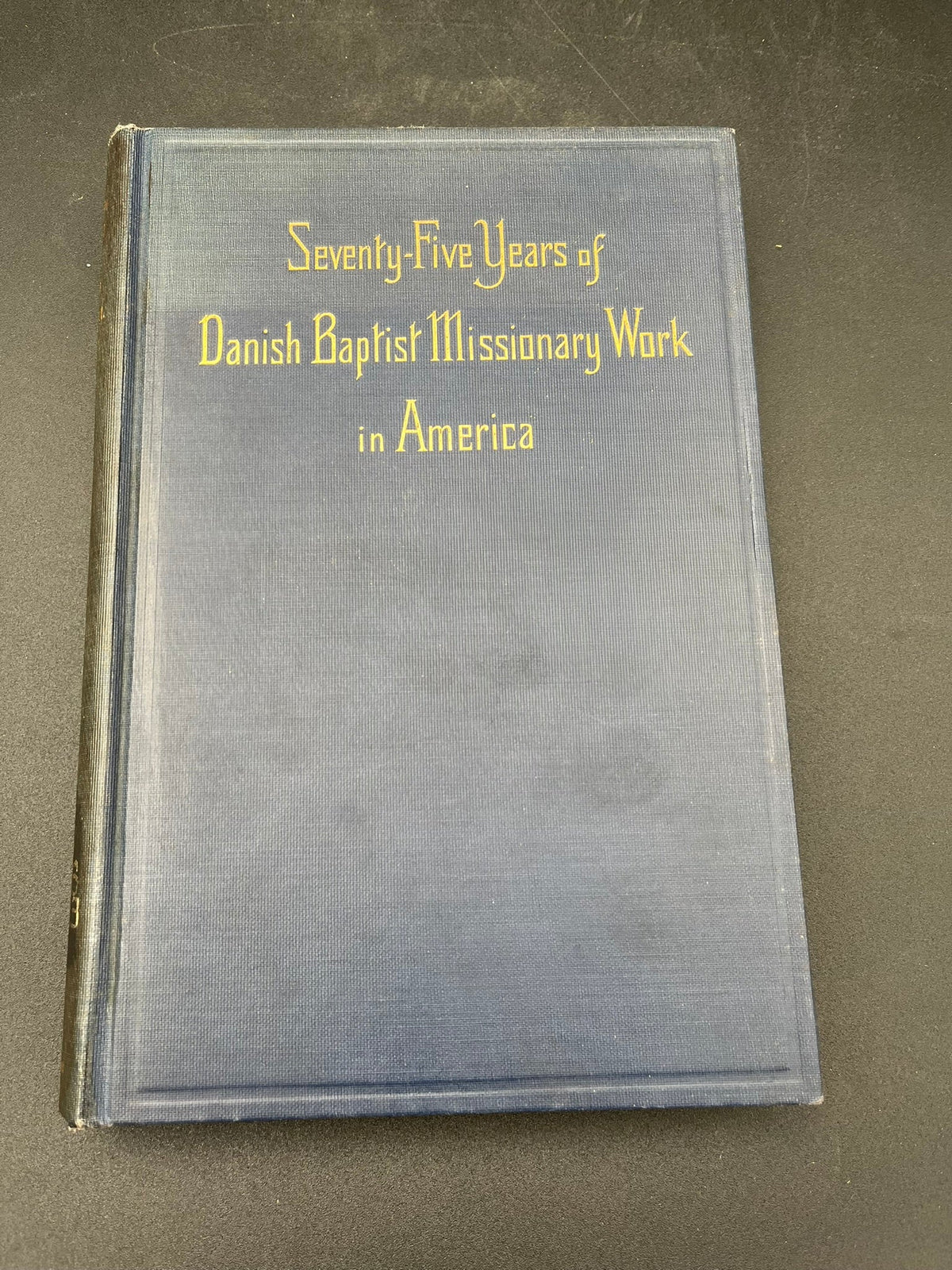 Seventy Five Years of  Danish Baptist Missionary Work in America