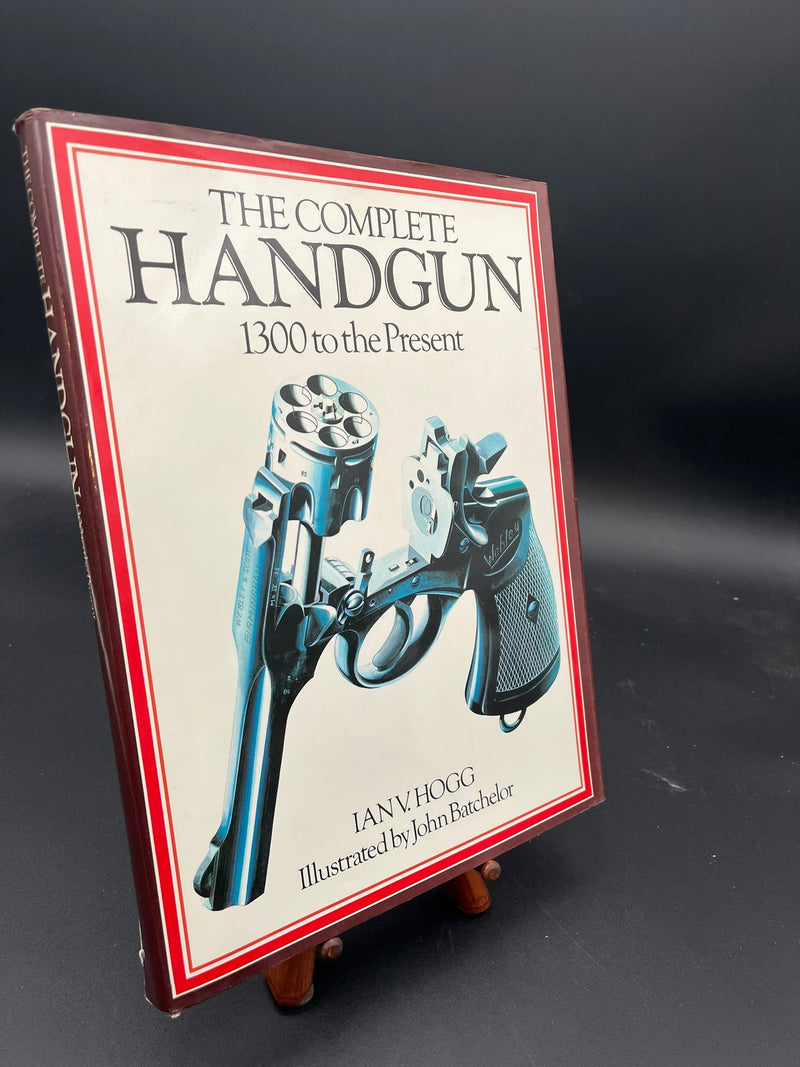 The Complete Handgun - 1300 to the Present