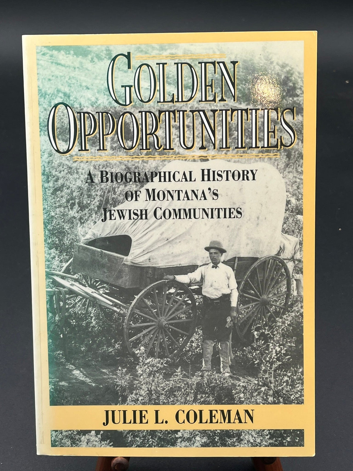 Golden Opportunities : A Biographical History of Montana's Jewish Communities