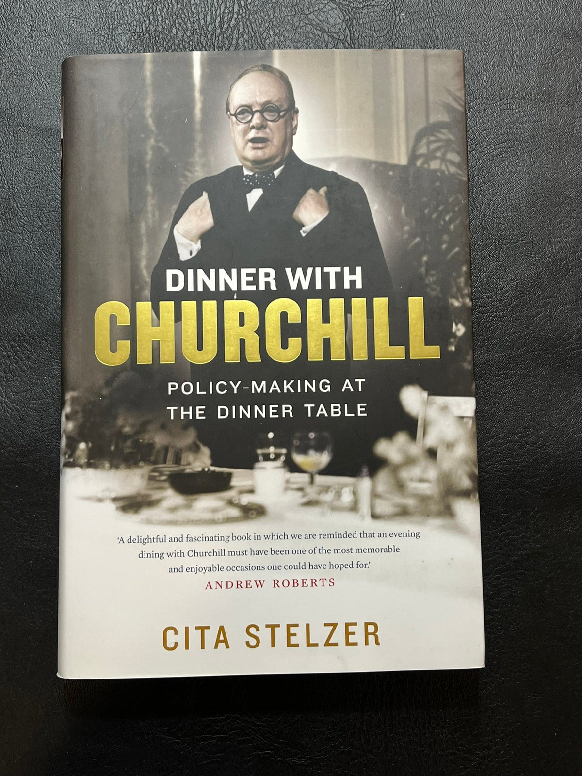 Dinner With Churchill : Policy Making at the Dinner Table.