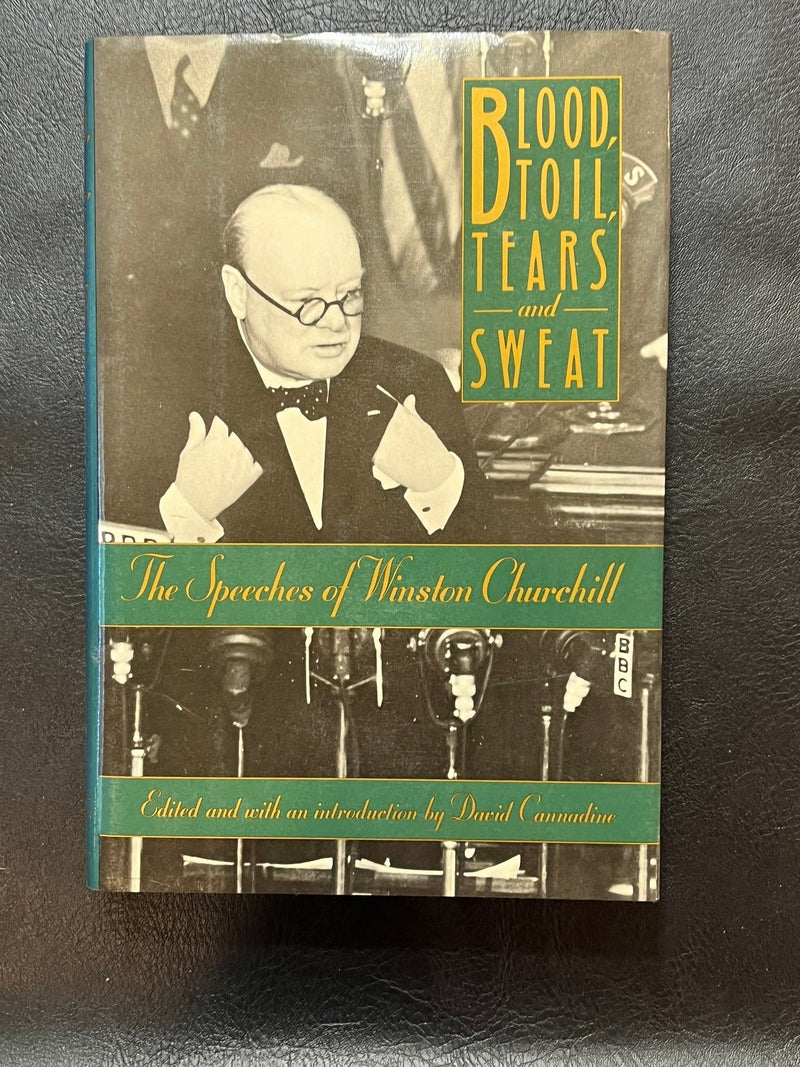 Blood Toil Tears and Sweat: The Speeches of Winston S. Churchill