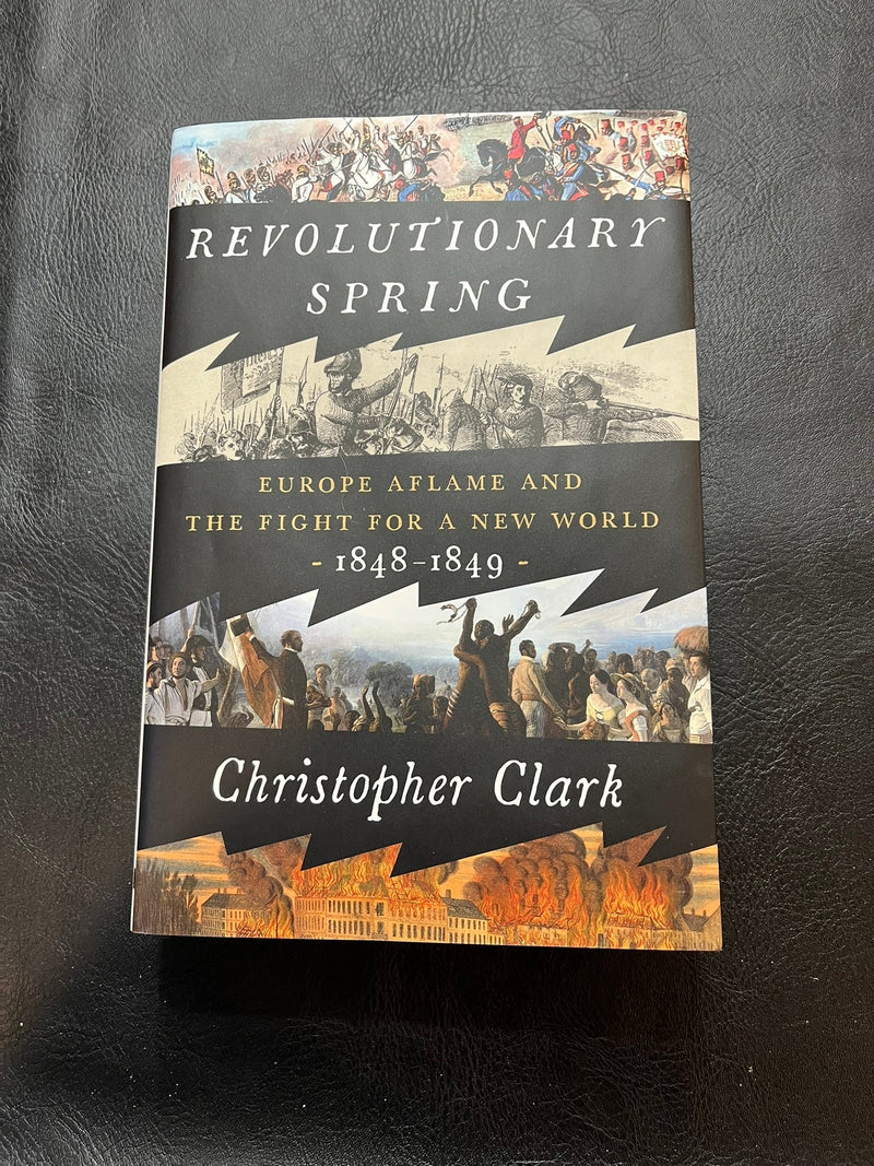 Revolutionary Spring : Europe Aflame and the Fight For A New World. 1848-1849