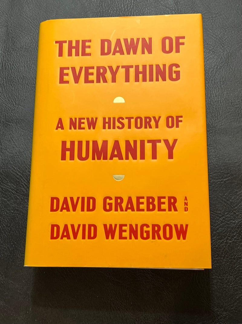 The Dawn of Everything : A New History of Humanity