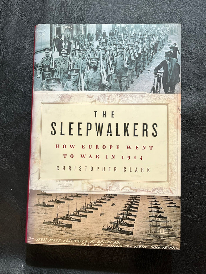 The Sleepwalkers : How Europe Went To War in 1914