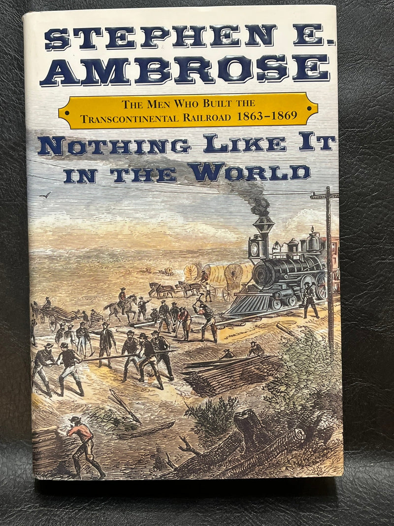 Nothing Like It In The World: The Men Who Built The Transcontinental Railroad 1863-1869