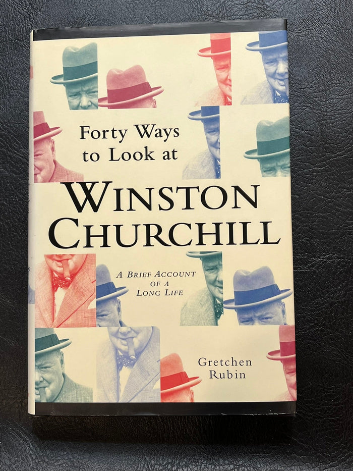 Forty Ways to Look at Winston Churchill